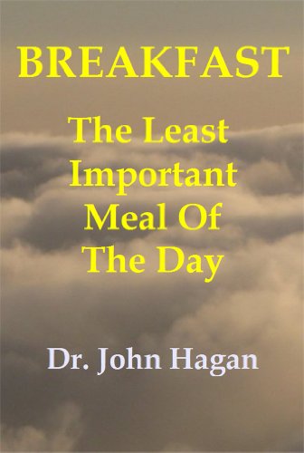 Breakfast: The Least Important Meal Of The Day Or Solving The Modern  Problem Of Obesity Through Science And Ancient History - Kindle Edition By  Hagan, Dr. John. Health, Fitness & Dieting Kindle